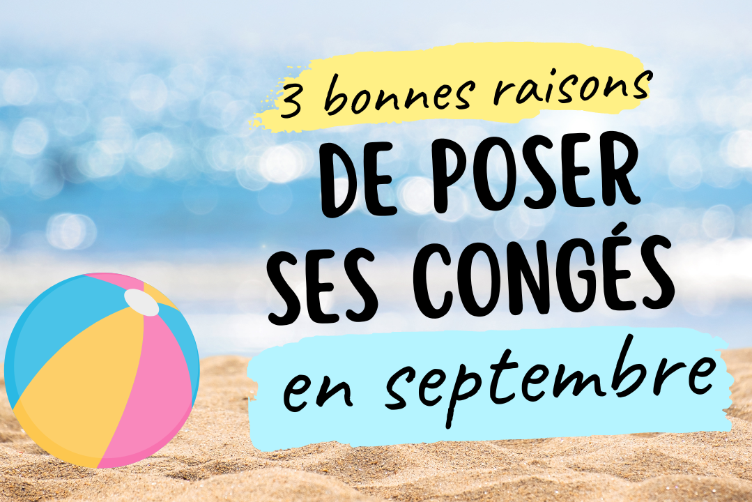 3 bonnes raisons de poser ses congés en septembre