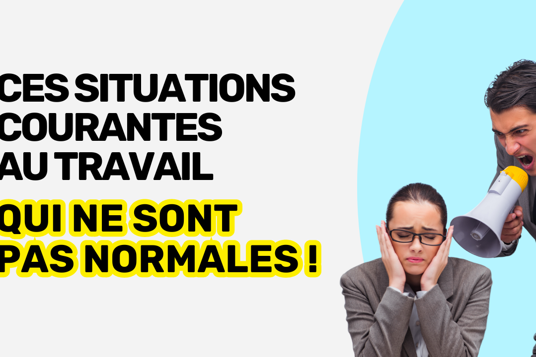 Situations courantes au travail qui ne sont pas normales