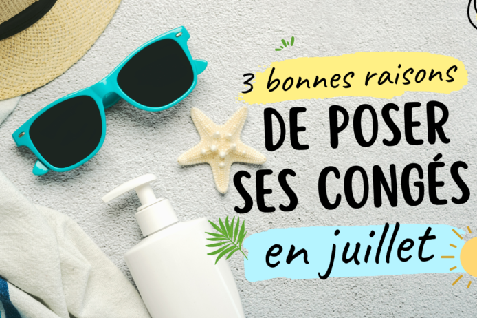 Vignette 3 bonnes raisons de poser ses congés en juillet 3 bonnes raisons de poser ses congés en juillet