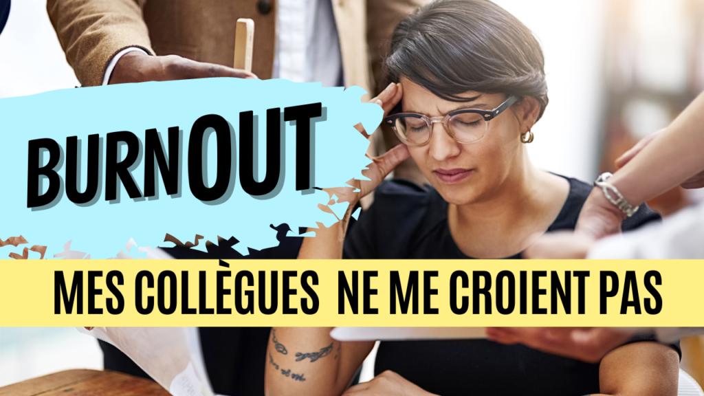 burn out mes collègues ne me croient pas