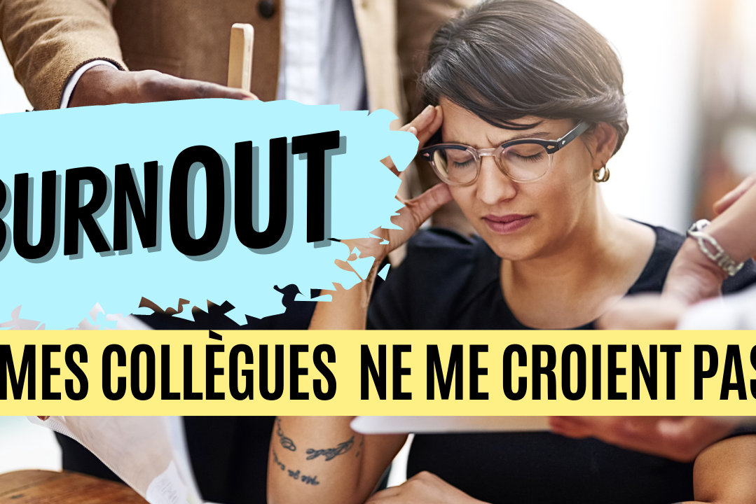 burn out mes collègues ne me croient pas