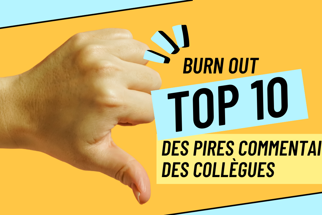 burn out top 10 des pires commentaires de collègues