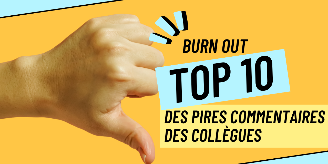 Je N arrête Pas De Penser à Mon Collègue Burn out top 10 des pires commentaires de collègues