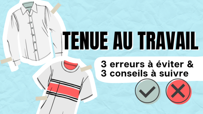 Tenue au travail 3 erreur à éviter et 3 conseils à suivre