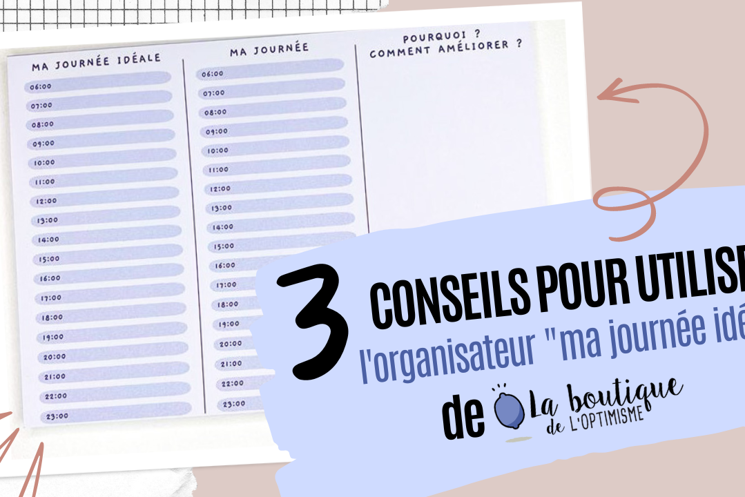 3 conseil pour utiliser l'organisateur ma journée idéale de la boutique