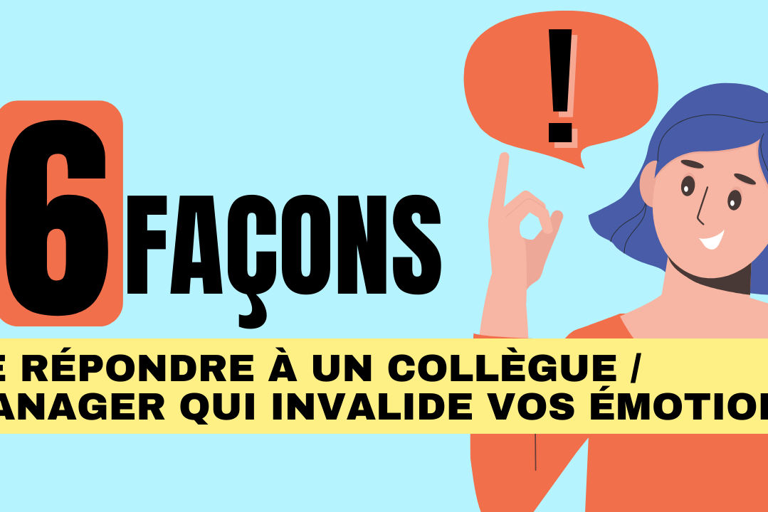 6 façons de répondre à un collègue qui invalide vos émotions