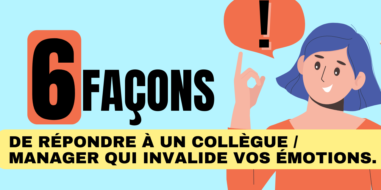 6 façons de répondre à un collègue qui invalide vos émotions 6 façons de répondre à un collègue qui invalide vos émotions