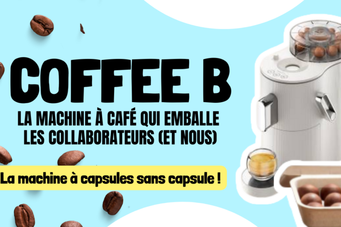 Coffee B la machine à café qui emballe les collaborateurs la machine à capsules sans capsule Coffee B la machine à café qui emballe les collaborateurs la machine à capsules sans capsule