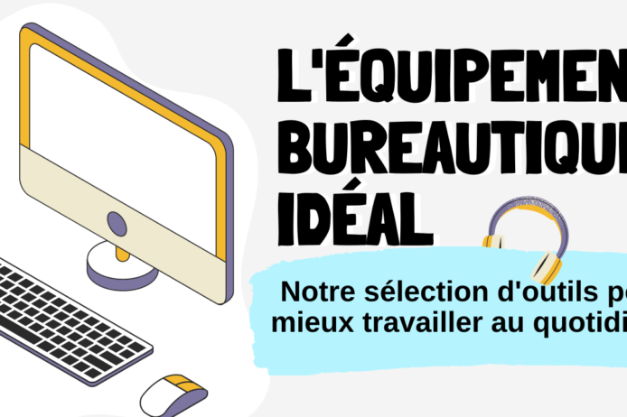 L’équipement bureautique idéal notre sélection d’outils équipement bureautique idéal notre sélection d'outils