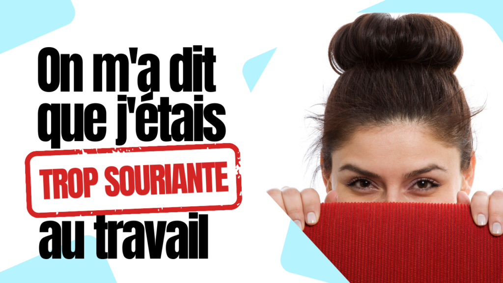 journée du sourire : on m'a dit que j'étais trop souriante au travail