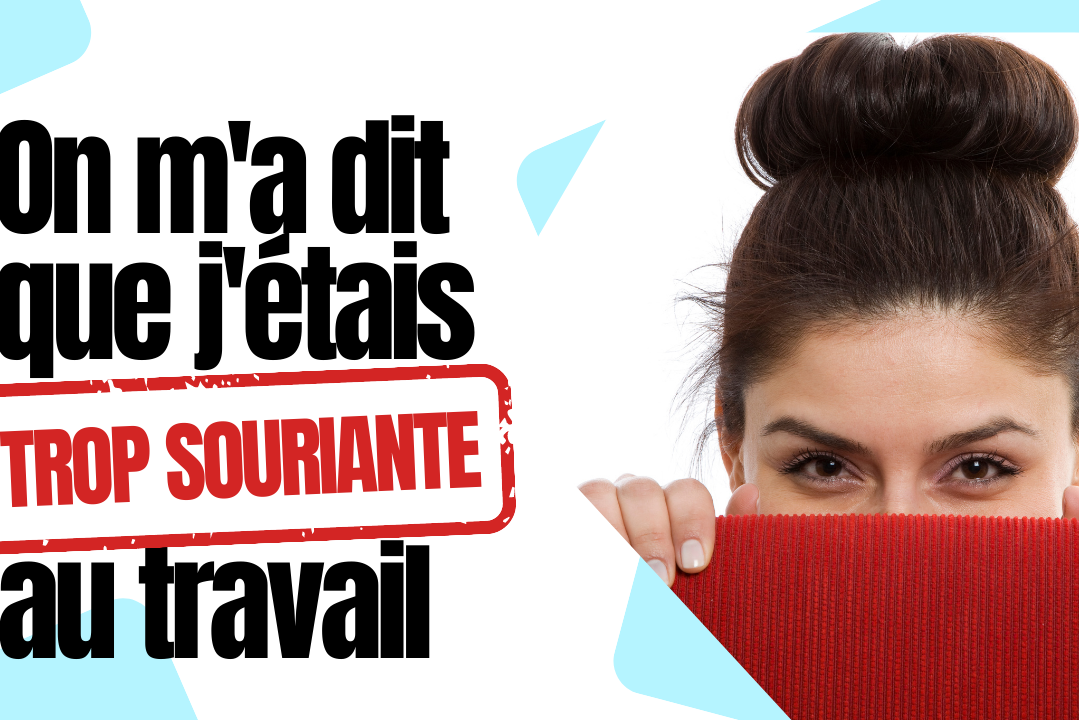 journée du sourire : on m'a dit que j'étais trop souriante au travail