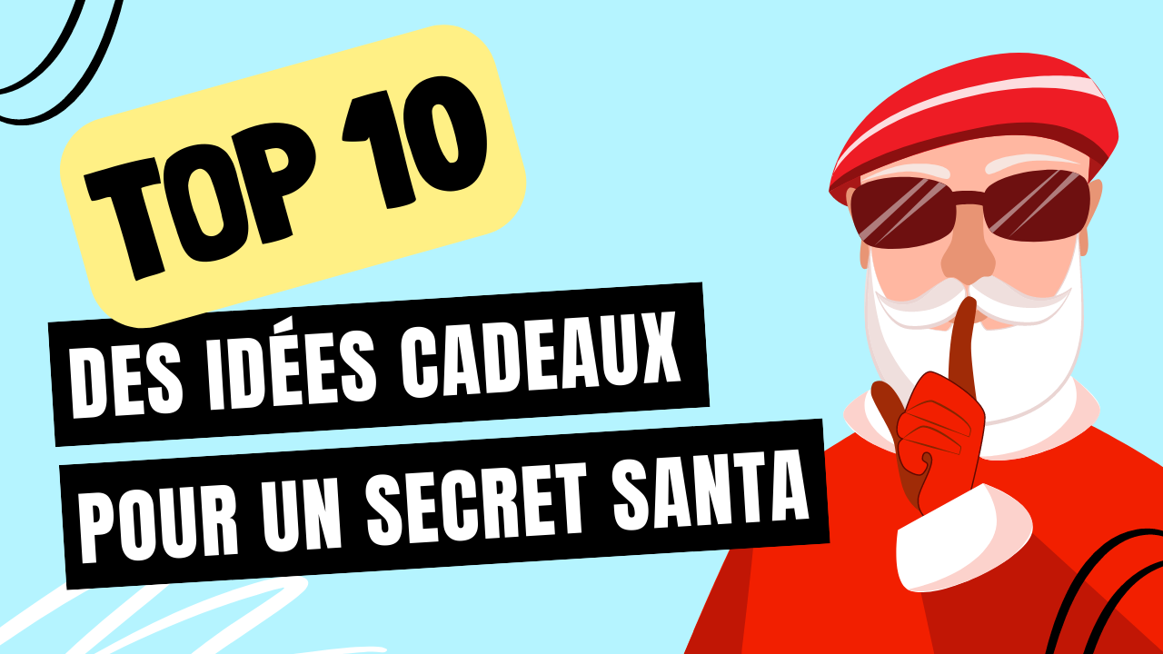 Nos idées cadeaux pour un Secret Santa 