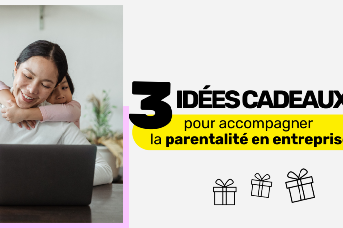 Idées cadeaux pour accompagner la parentalité en entreprise Idées cadeaux pour accompagner la parentalité en entreprise