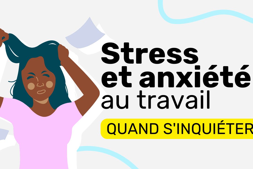 Stress et anxiété au travail quand s'inquiéter