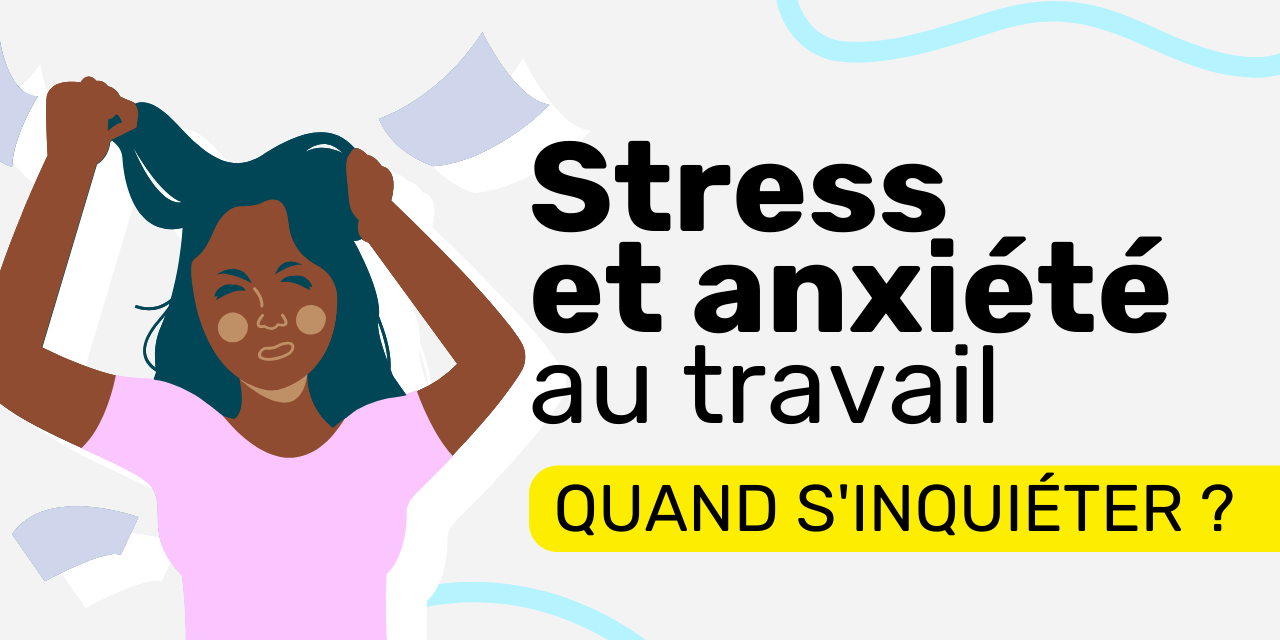 Stress et anxiété au travail quand s’inquiéter Stress et anxiété au travail quand s'inquiéter