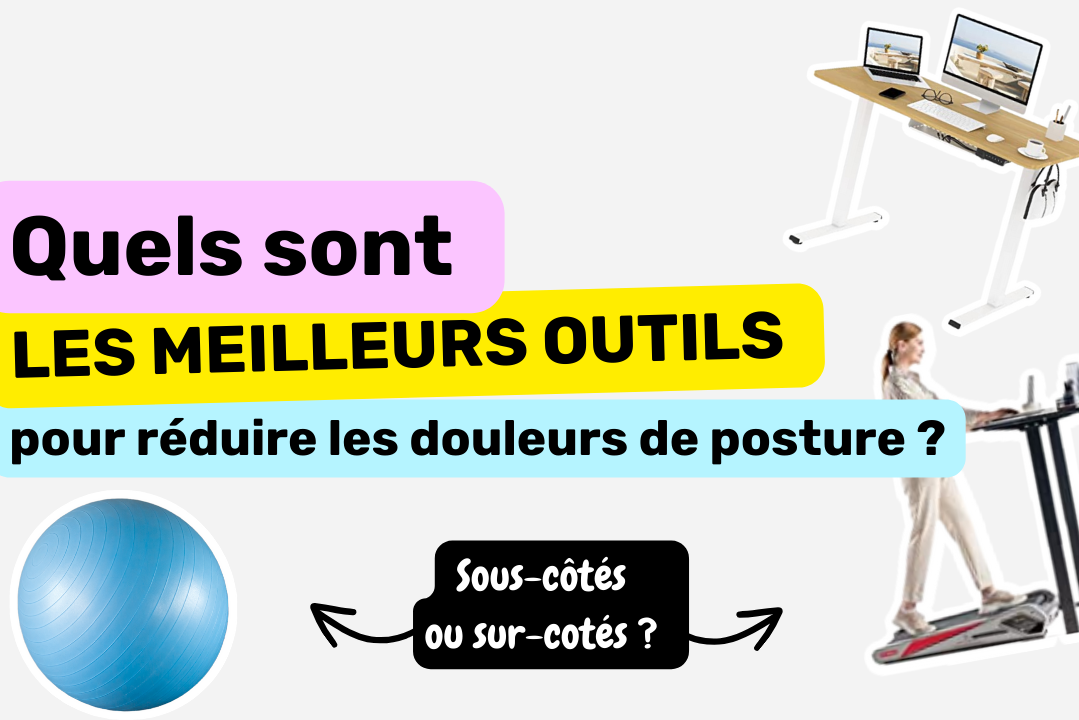 les meilleurs outils pour réduire ses douleurs de posture au travail