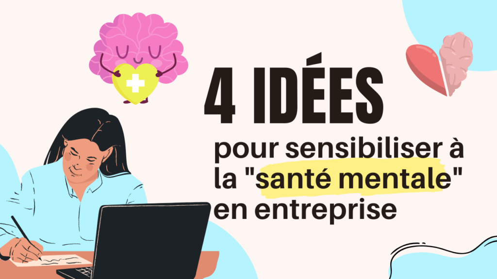 4 idées pour sensibiliser à la santé mentale en entreprise