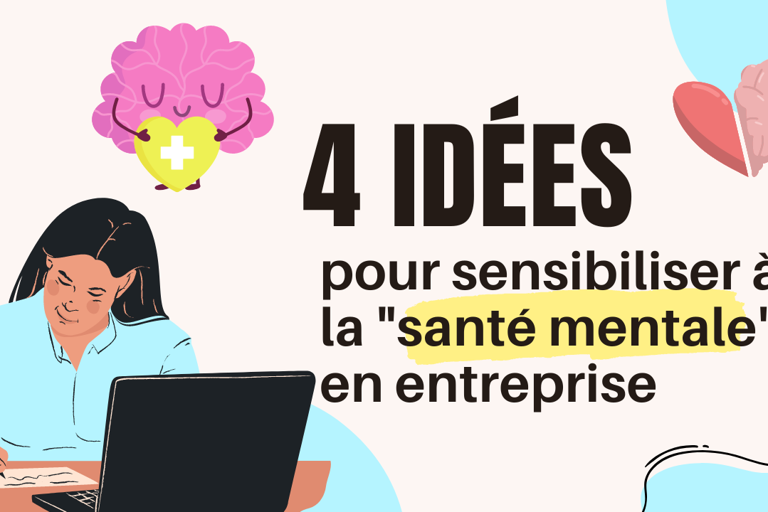4 idées pour sensibiliser à la santé mentale en entreprise
