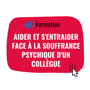 formation aider et s'entraider face à la souffrance psychique d'un collègue