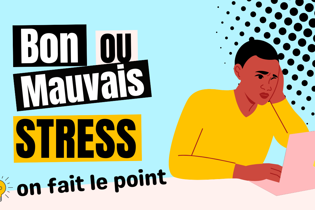 Bon ou mauvais stress on fait le point