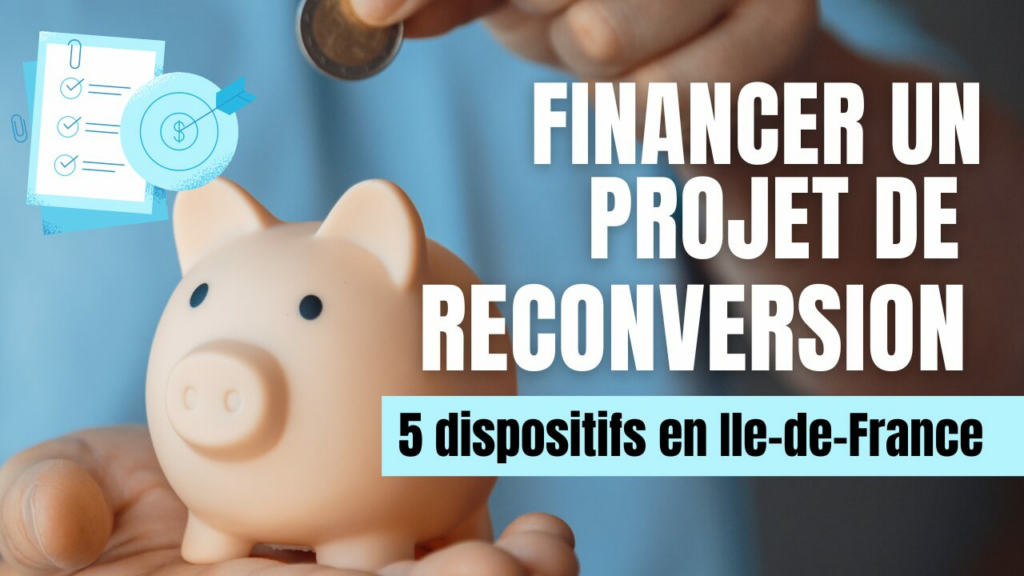 Financer un projet de reconversion 5 dispositifs en Ile-de-France