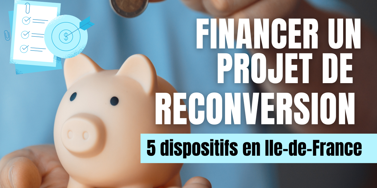 Financer un projet de reconversion 5 dispositifs en Ile-de-France