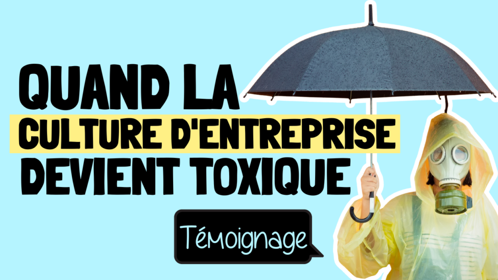Quand la culture d'entreprise devient toxique