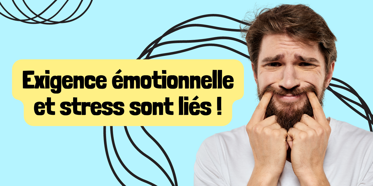 Exigence émotionnelle et stress sont liés Exigence émotionnelle et stress sont liés