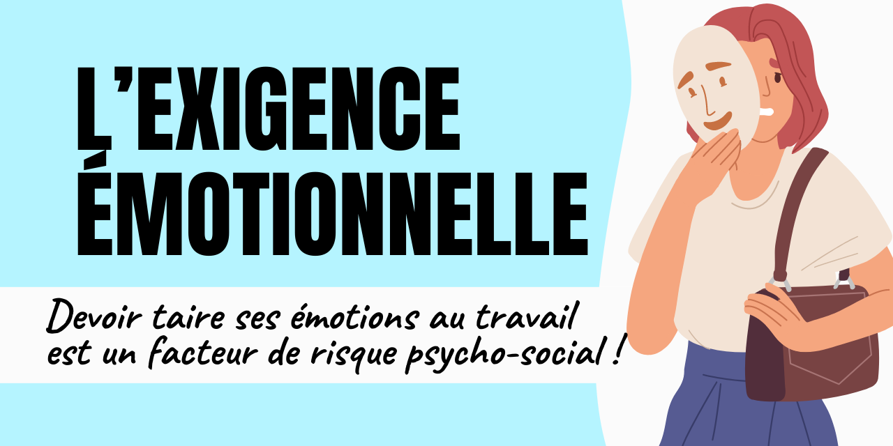 L’exigence émotionnelle taire ses émotions au travail est un facteur de risque psycho social L'exigence émotionnelle taire ses émotions au travail est un facteur de risque psycho social