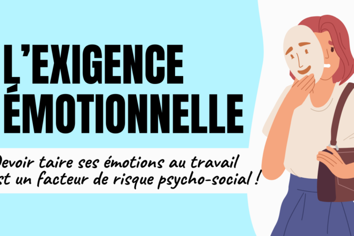 L'exigence émotionnelle taire ses émotions au travail est un facteur de risque psycho social