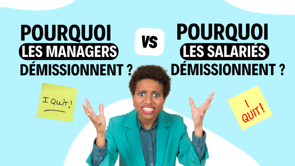 pourquoi les managers démissionnent vs pourquoi les salariés démissionnent