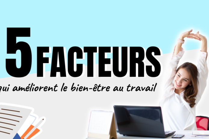 5 facteurs qui améliorent le bien être au travail