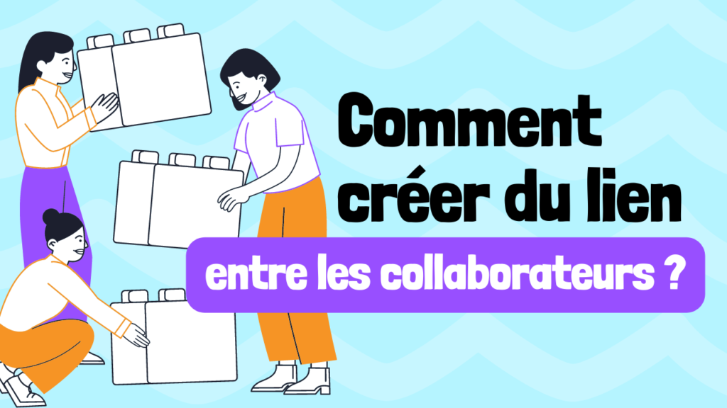 créer du lien entre les collaborateurs