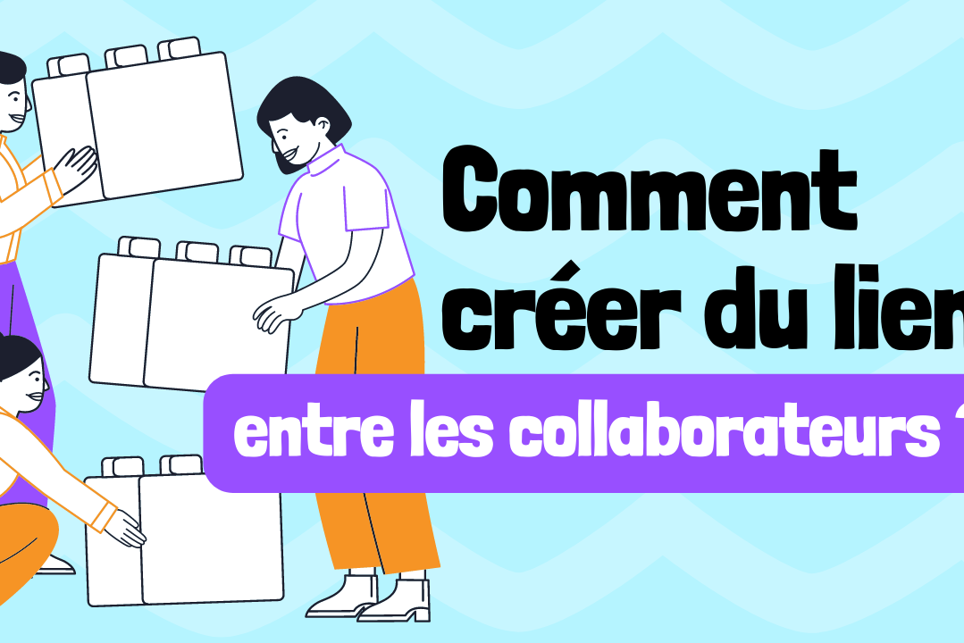 créer du lien entre les collaborateurs