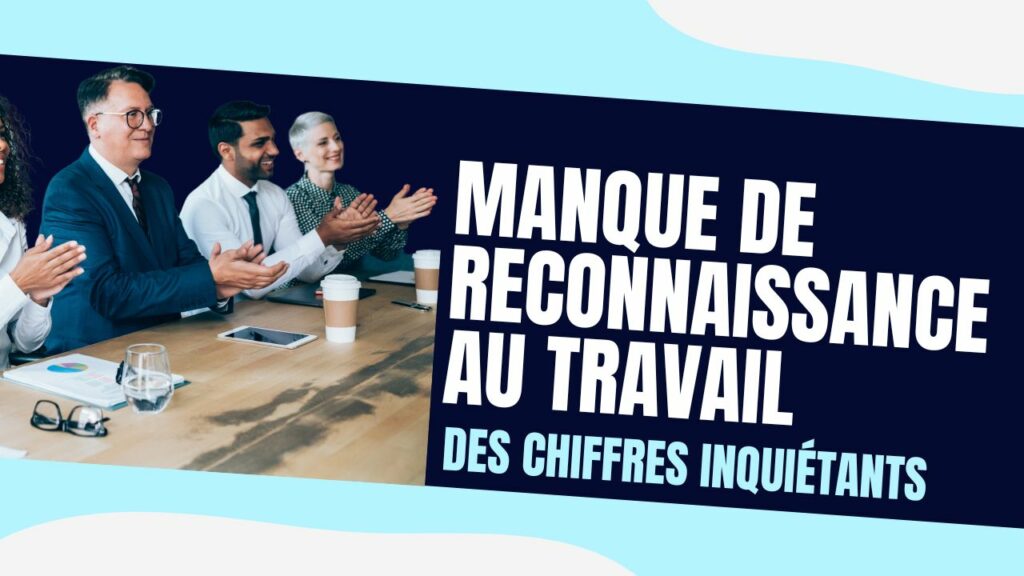 Manque de reconnaissance au travail les chiffres inquiétants