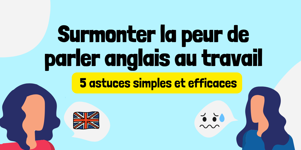 Comment surmonter la peur de parler anglais au travail Cambly Comment surmonter la peur de parler anglais au travail Cambly