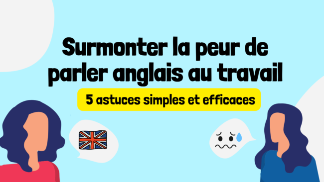 Comment surmonter la peur de parler anglais au travail Cambly