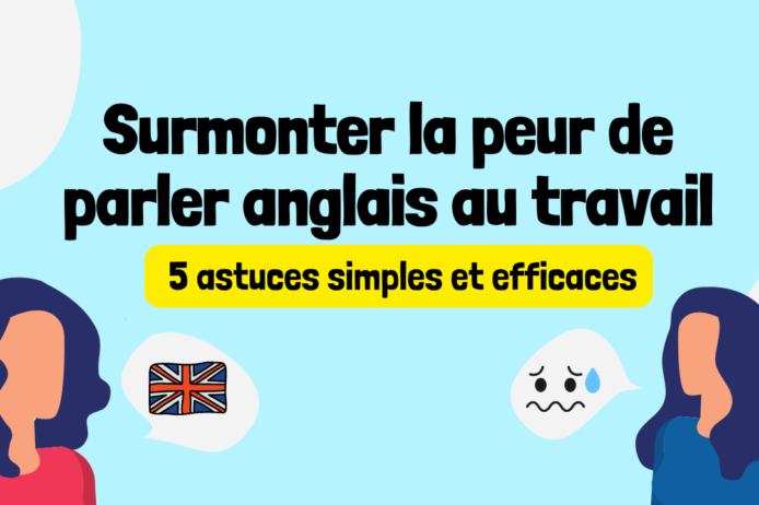 Comment surmonter la peur de parler anglais au travail Cambly