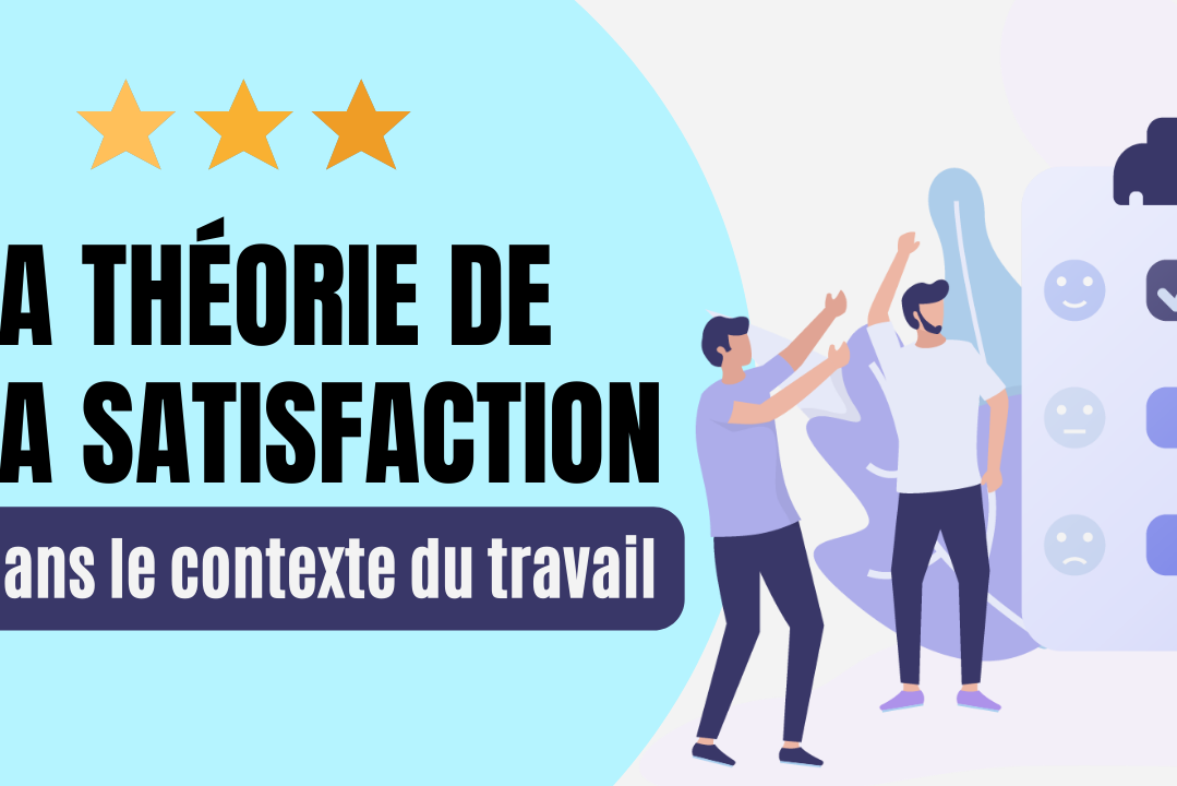 La théorie de la satisfaction dans le contexte du travail