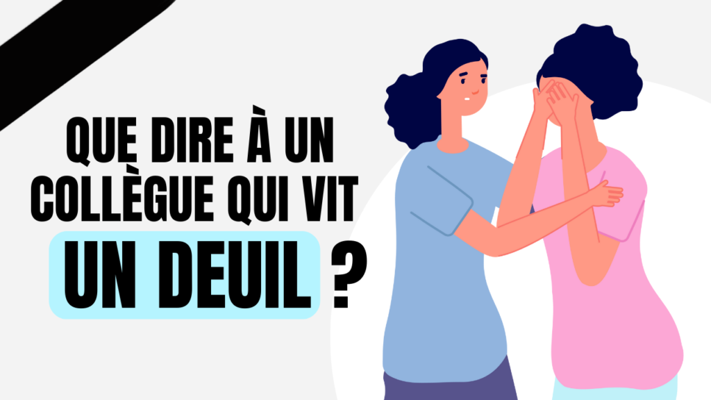 Que dire à un collègue qui vit un deuil