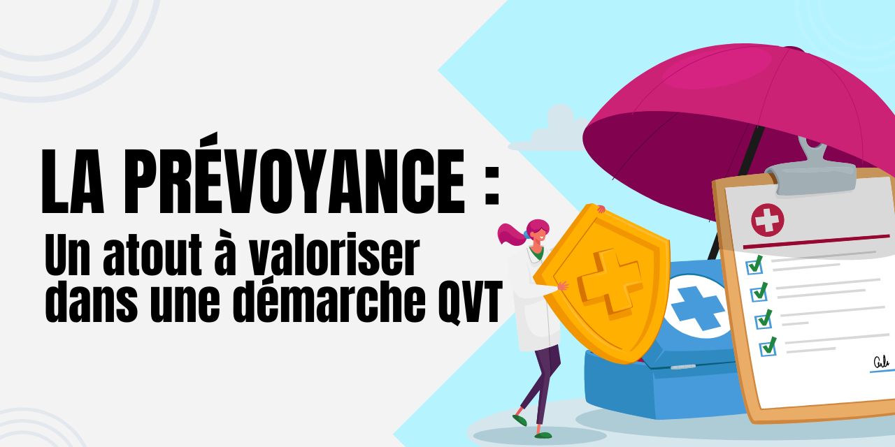 La prévoyance un atout à valoriser dans une démarche QVT La prévoyance un atout à valoriser dans une démarche QVT