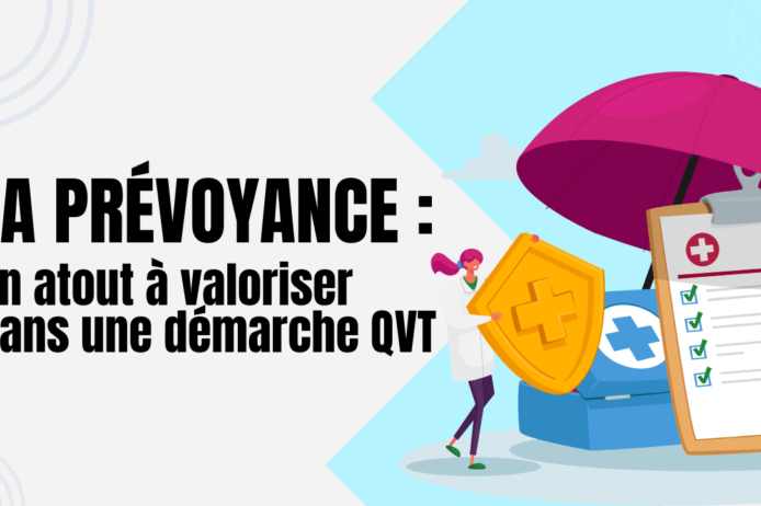 La prévoyance un atout à valoriser dans une démarche QVT