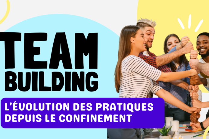 Team building l’évolution des pratiques depuis le confinement Teambuilding l'évolution des pratiques depuis le confinement