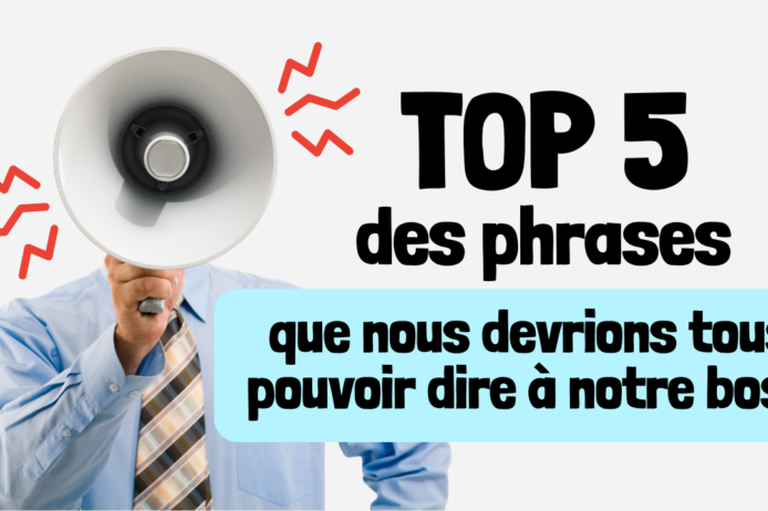 5 phrases que nous devrions tous pouvoir dire à notre boss 5 phrases que nous devrions tous pouvoir dire à notre boss