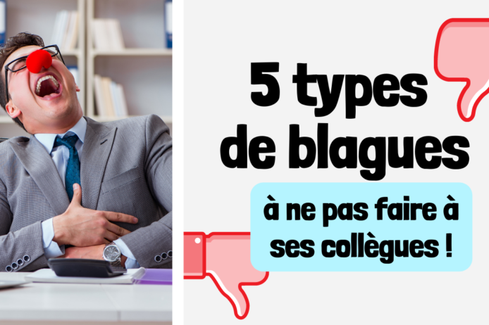 5 types de blagues à ne pas faire à ses collègues 5 types de blagues à ne pas faire à ses collègues
