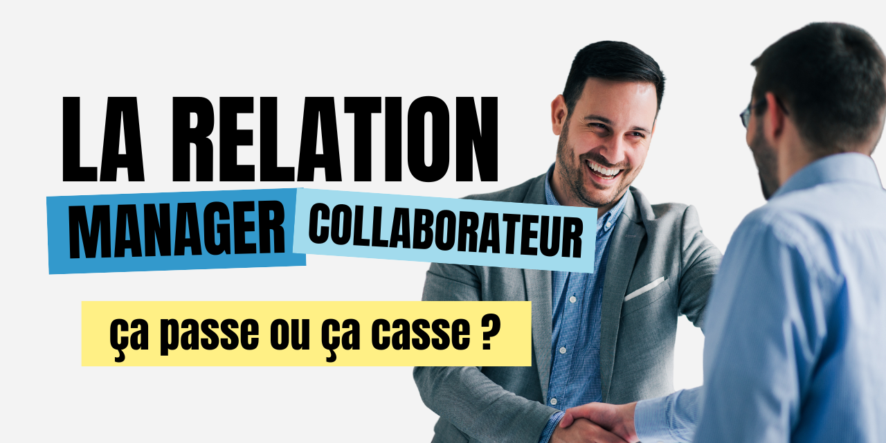 La relation manager collaborateur ça passe ou ça casse La relation manager collaborateur ça passe ou ça casse