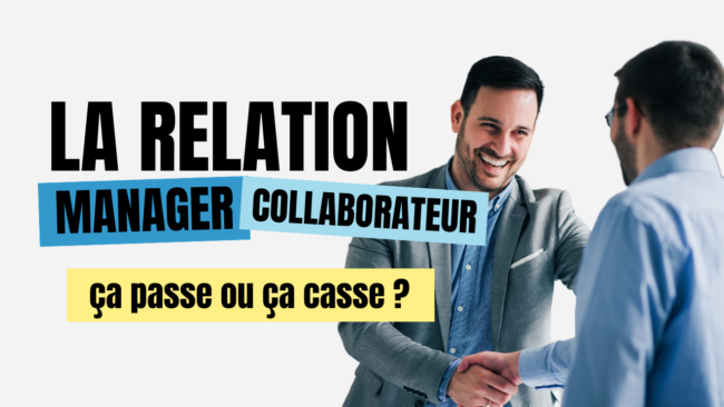 La relation manager collaborateur ça passe ou ça casse