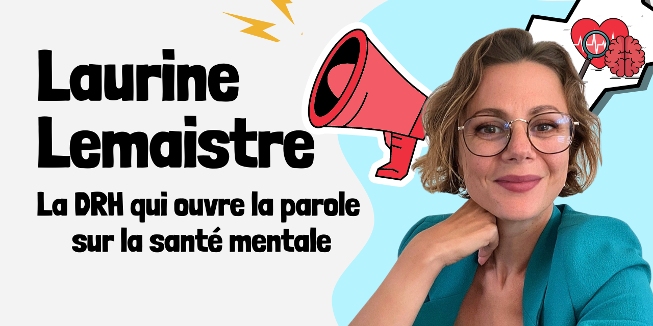 Laurine Lemaiste DRH qui ouvre la parole sur la santé mentale