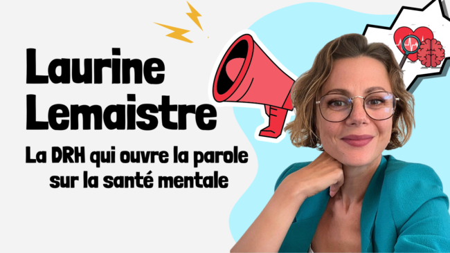 Laurine Lemaiste DRH qui ouvre la parole sur la santé mentale