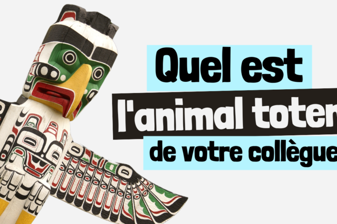 Quel est l’animal Totem de votre collègue